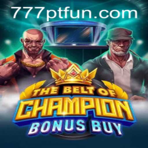Discover 'TheBeltOfChampionBonusBuy': A Thrilling Game Experience with 777PT